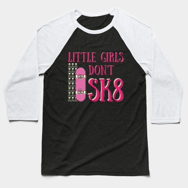 Little girls don't sk8 Baseball T-Shirt by Made by Popular Demand